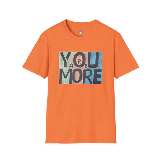 You Are More Softstyle T-Shirt with original artwork